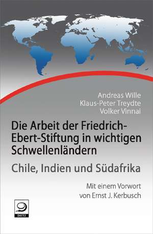 Die Arbeit der Friedrich-Ebert-Stiftung in wichtigen Schwellenländern de Andreas Wille