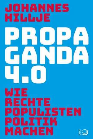 Propaganda 4.0 de Johannes Hillje