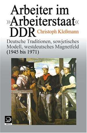 Arbeiter im "Arbeiterstaat" DDR de Christoph Kleßmann