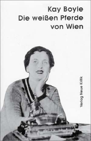 Die weißen Pferde von Wien de Kay Boyle