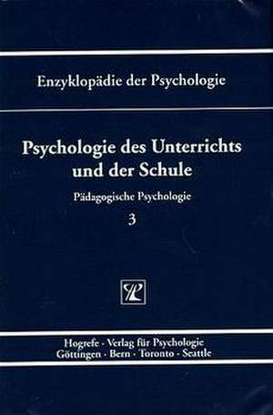 Enzyklopädie der Psychologie / Themenbereich D: Praxisgebiete / Pädagogische Psychologie / Psychologie des Unterrichts und der Schule de Franz E Weinert