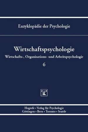 Enzyklopädie der Psychologie / Wirtschaftpsychologie Band 6 de Lutz von Rosenstiel