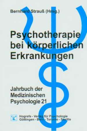 Psychotherapie bei körperlichen Erkrankungen de Bernhard Strauß