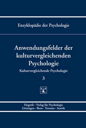 Kulturvergleichende Psychologie 3. Anwendungsfelder der kulturvergleichenden Psychologie de Gisela Trommsdorf