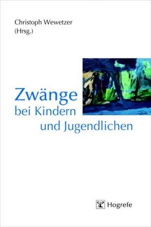 Zwänge bei Kindern und Jugendlichen de Christoph Wewetzer