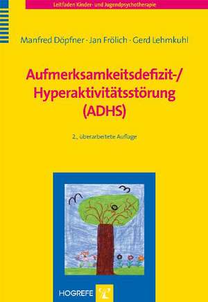 Aufmerksamkeitsdefizit-/ Hyperaktivitätsstörung (ADHS) de Manfred Döpfner