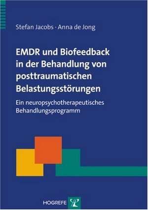 EMDR und Biofeedback in der Behandlung von posttraumatischen Belastungsstörungen de Stefan Jacobs