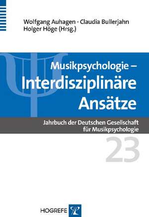 Musikpsychologie. Jahrbuch der Deutschen Gesellschaft für Musikpsychologie / Interdisziplinäre Ansätze de Wolfgang Auhagen