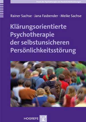 Klärungsorientierte Psychotherapie der selbstunsicheren Persönlichkeitsstörung de Rainer Sachse