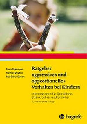 Ratgeber aggressives und oppositionelles Verhalten bei Kindern de Franz Petermann