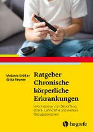 Ratgeber Chronische körperliche Erkrankungen im Kindes- und Jugendalter de Gitta Reuner