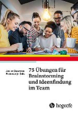 75 Übungen für Brainstorming und Ideenfindung im Team de Josine Gouwens