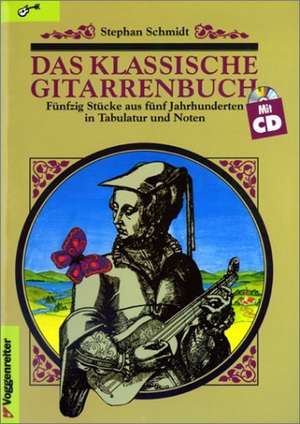 Das klassische Gitarrenbuch. Inkl. CD de Stephan Schmidt