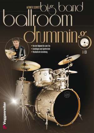 Big Band Ballroom Drumming de Werner Schmitt