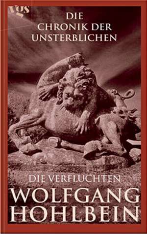 Die Chronik der Unsterblichen 08. Die Verfluchten de Wolfgang Hohlbein