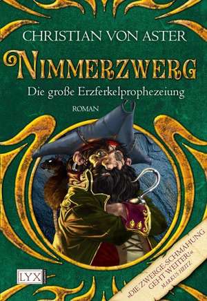 Die große Erzferkelprophezeiung. Nimmerzwerg de Christian von Aster