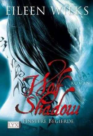 Wolf Shadow 04. Finstere Begierde de Eileen Wilks