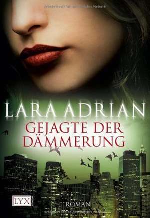 Gejagte der Dämmerung de Lara Adrian