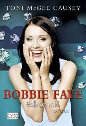 Bobbie Faye 02. Halb so wild de Toni McGee Causey