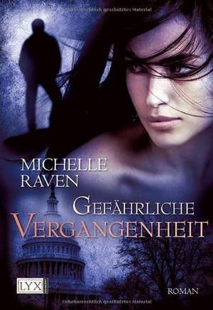 Gefährliche Vergangenheit de Michelle Raven