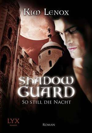 Shadow Guard 02. So still die Nacht de Kim Lenox