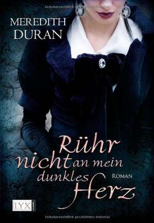 Rühr nicht an mein dunkles Herz de Meredith Duran