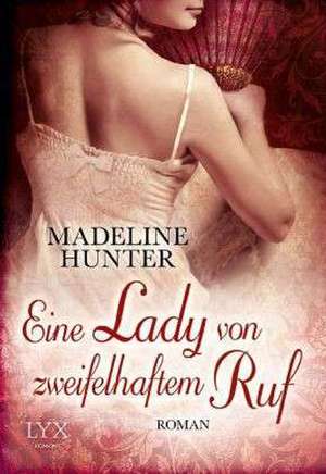 Eine Lady von zweifelhaftem Ruf de Madeline Hunter