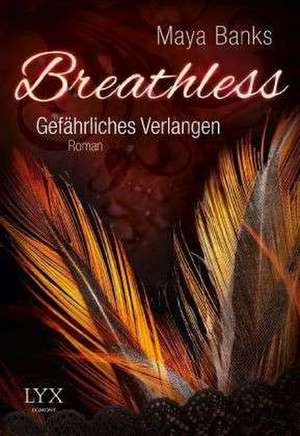 Breathless 01. Gefährliches Verlangen de Maya Banks