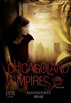 Chicagoland Vampires 08. Sehnsuchtsbisse de Chloe Neill