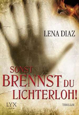 Sonst brennst du lichterloh! de Lena Diaz