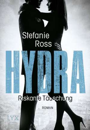 Hydra - Riskante Täuschung de Stefanie Ross