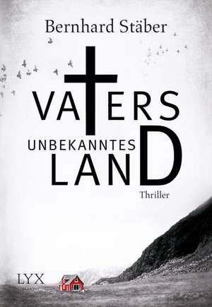 Vaters unbekanntes Land de Bernhard Stäber