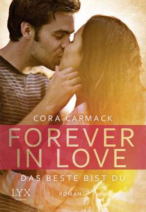 Forever in Love - Das Beste bist du de Cora Carmack