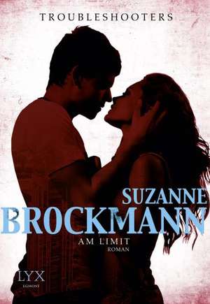 Troubleshooters - Am Limit de Suzanne Brockmann