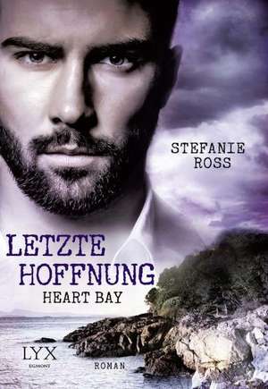 Heart Bay - Letzte Hoffnung de Stefanie Ross