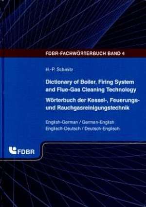 Dictionary of Boiler, Firing System and Flue-Gas Cleaning Technology: English-German / German-English de Heinz-Peter Schmitz