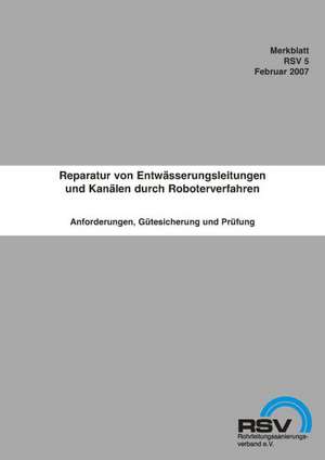 Reparatur von Entwässerungsleitungen und Kanälen durch Roboterverfahren