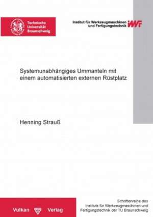 Systemunabhängiges Ummanteln mit einem automatisierten externen Rüstplatz de Henning Strauß