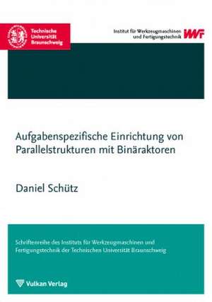 Aufgabenspezifische Einrichtung von Parallelstrukturen mit Binäraktoren de Daniel Schütz