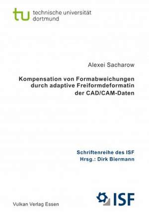 Kompensation von Formabweichungen durch adaptive Freiformdeformation der CAD/CAM-Daten de Alexei Sacharow