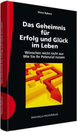 Das Geheimnis für Erfolg und Glück im Leben inkl. E-Book de Heinz Ryborz