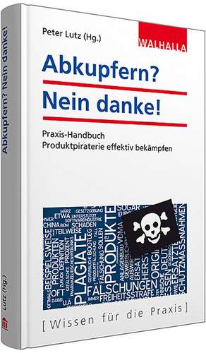 Praxis-Handbuch Produktpiraterie bekämpfen de Peter Lutz