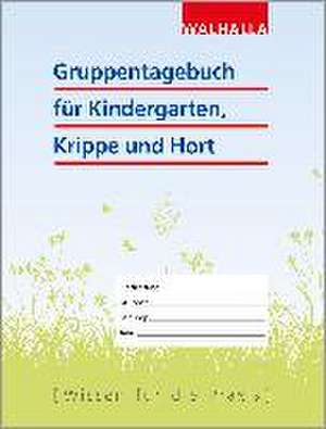 Gruppentagebuch für Kindergarten, Krippe und Hort de Walhalla Fachredaktion