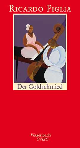 Der Goldschmied de Ricardo Piglia