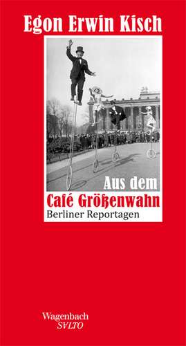 Aus dem Café Größenwahn de Egon Erwin Kisch