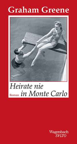 Heirate nie in Monte Carlo de Graham Greene