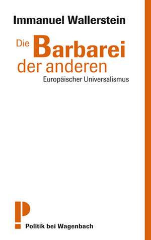 Die Barbarei der anderen de Immanuel Wallerstein