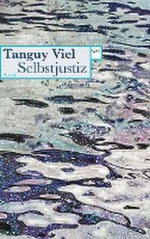 Selbstjustiz de Tanguy Viel