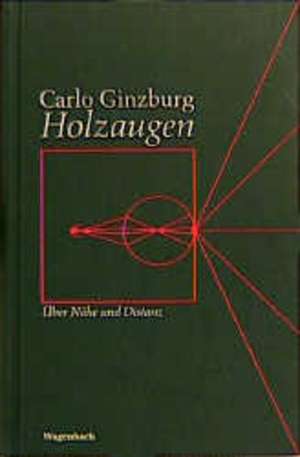 Holzaugen de Carlo Ginzburg