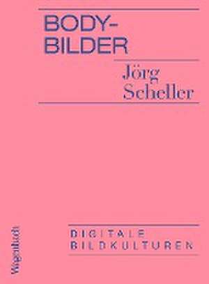 Body-Bilder de Jörg Scheller